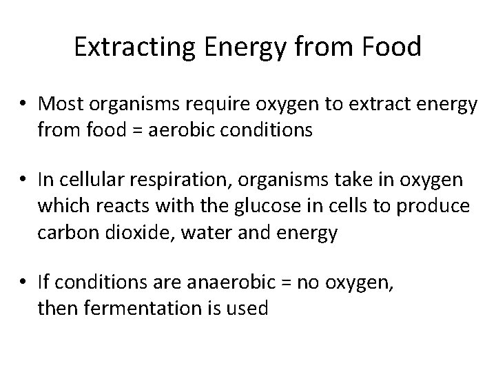 Extracting Energy from Food • Most organisms require oxygen to extract energy from food
