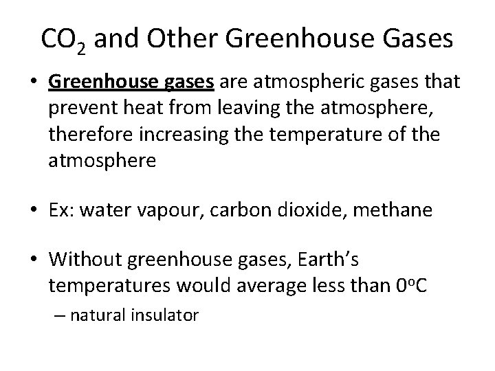 CO 2 and Other Greenhouse Gases • Greenhouse gases are atmospheric gases that prevent