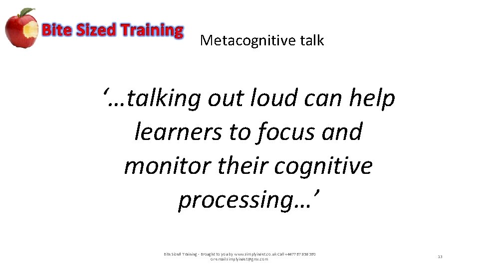 Metacognitive talk ‘…talking out loud can help learners to focus and monitor their cognitive