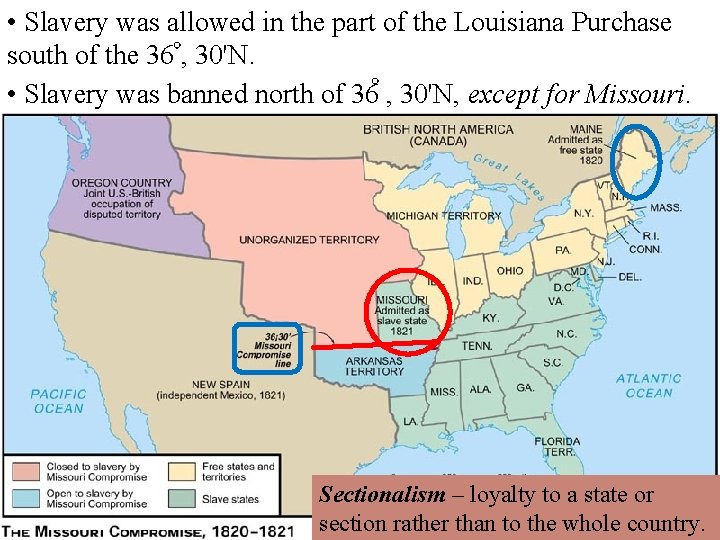  • Slavery was allowed in the part of the Louisiana Purchase south of