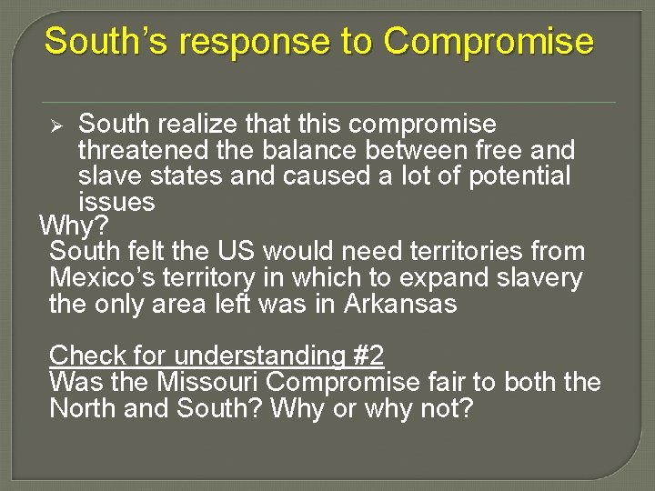 South’s response to Compromise South realize that this compromise threatened the balance between free