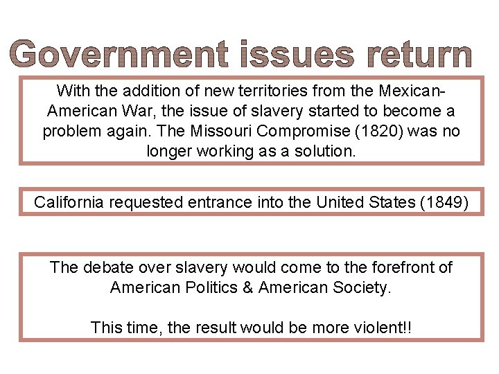 With the addition of new territories from the Mexican. American War, the issue of