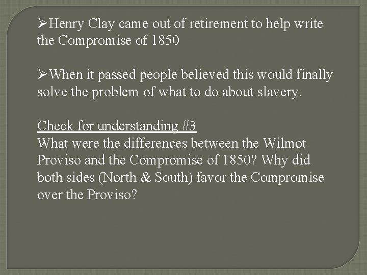 ØHenry Clay came out of retirement to help write the Compromise of 1850 ØWhen