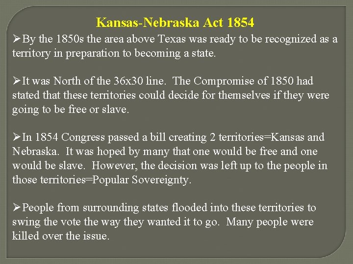 Kansas-Nebraska Act 1854 ØBy the 1850 s the area above Texas was ready to