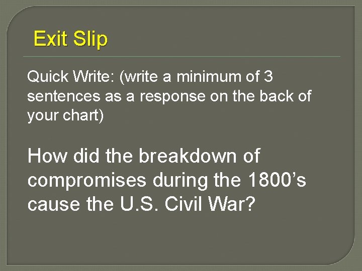 Exit Slip Quick Write: (write a minimum of 3 sentences as a response on