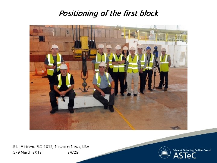 Positioning of the first block B. L. Militsyn, FLS 2012, Newport News, USA 5