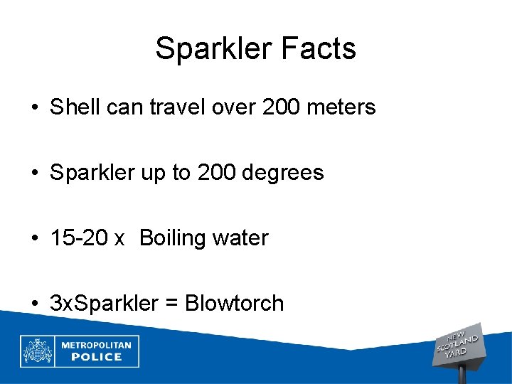 Sparkler Facts • Shell can travel over 200 meters • Sparkler up to 200