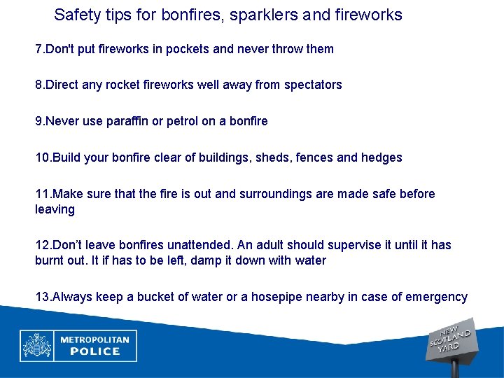 Safety tips for bonfires, sparklers and fireworks 7. Don't put fireworks in pockets and