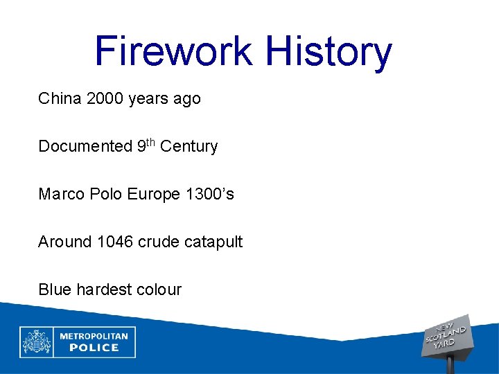 Firework History China 2000 years ago Documented 9 th Century Marco Polo Europe 1300’s