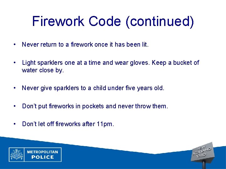 Firework Code (continued) • Never return to a firework once it has been lit.