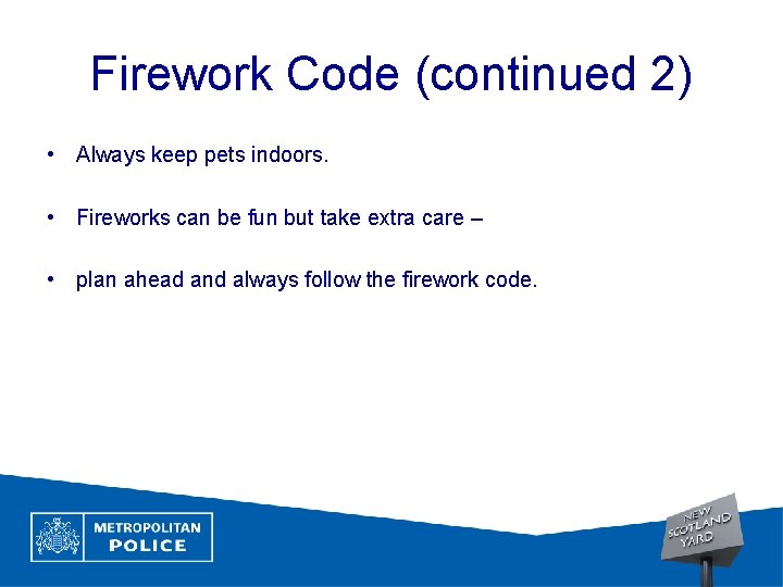 Firework Code (continued 2) • Always keep pets indoors. • Fireworks can be fun