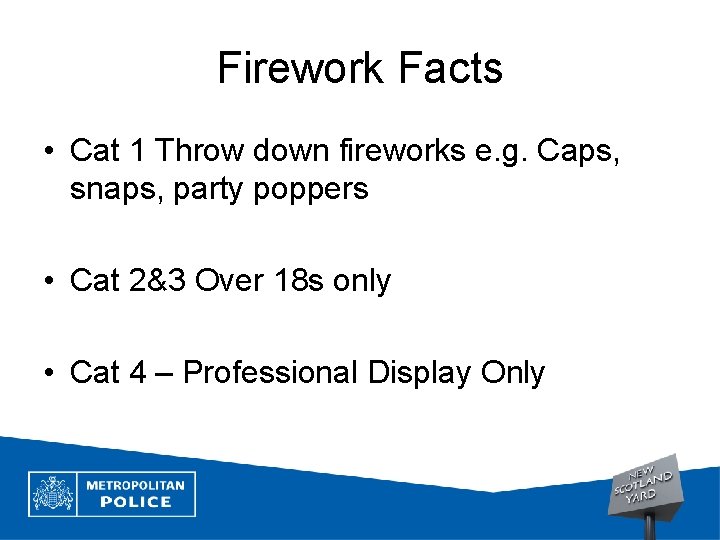 Firework Facts • Cat 1 Throw down fireworks e. g. Caps, snaps, party poppers