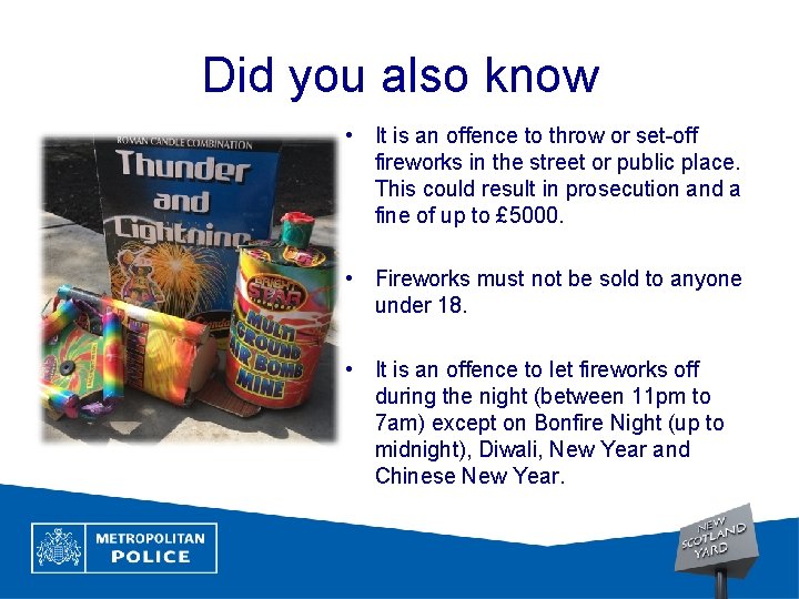 Did you also know • It is an offence to throw or set-off fireworks