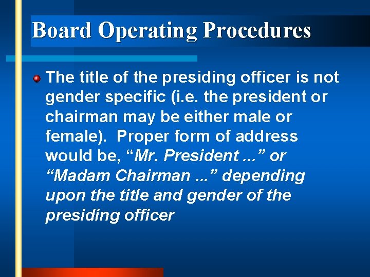 Board Operating Procedures The title of the presiding officer is not gender specific (i.