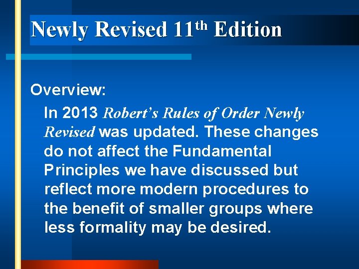 Newly Revised th 11 Edition Overview: In 2013 Robert’s Rules of Order Newly Revised