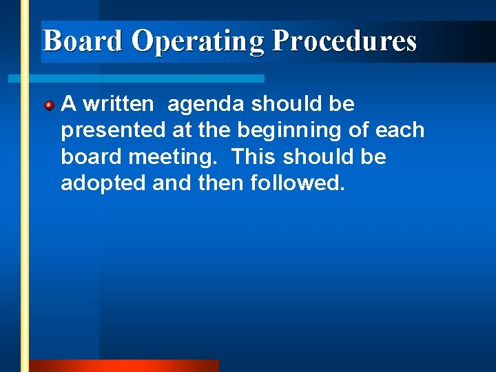 Board Operating Procedures A written agenda should be presented at the beginning of each