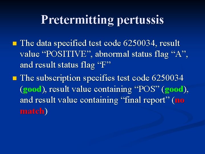 Pretermitting pertussis The data specified test code 6250034, result value “POSITIVE”, abnormal status flag