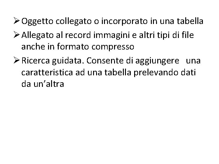 Ø Oggetto collegato o incorporato in una tabella Ø Allegato al record immagini e