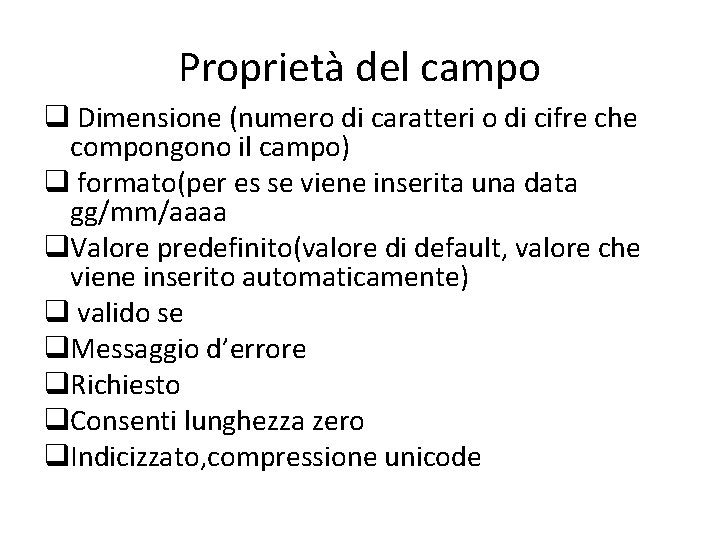 Proprietà del campo q Dimensione (numero di caratteri o di cifre che compongono il