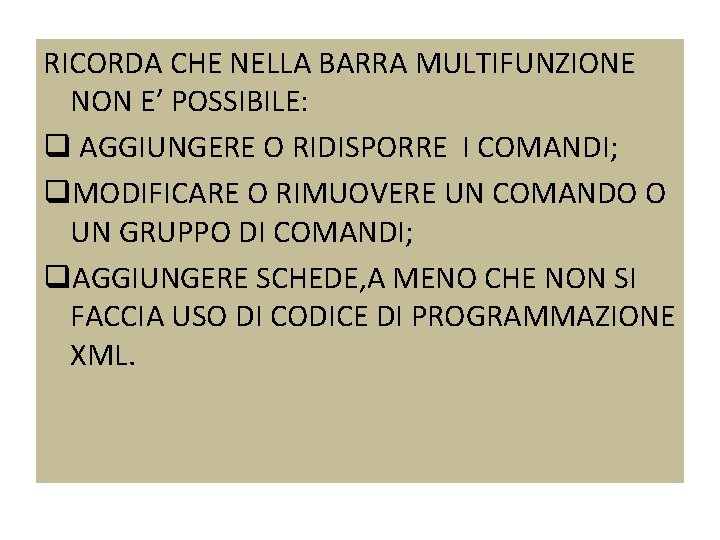 RICORDA CHE NELLA BARRA MULTIFUNZIONE NON E’ POSSIBILE: q AGGIUNGERE O RIDISPORRE I COMANDI;
