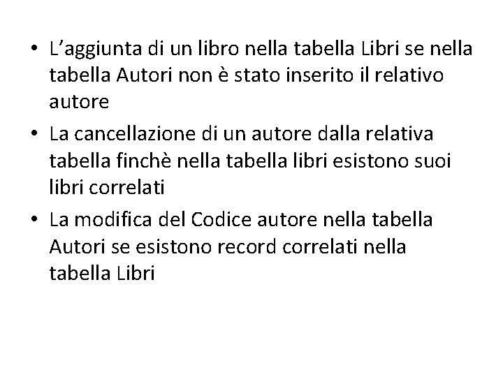  • L’aggiunta di un libro nella tabella Libri se nella tabella Autori non