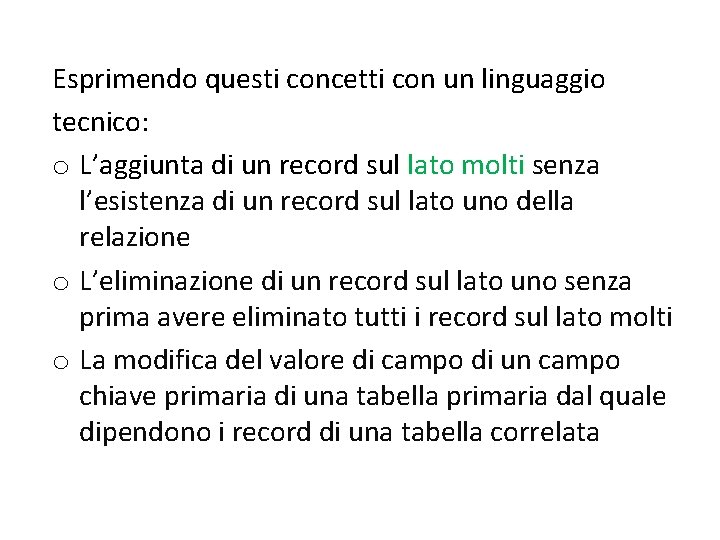 Esprimendo questi concetti con un linguaggio tecnico: o L’aggiunta di un record sul lato