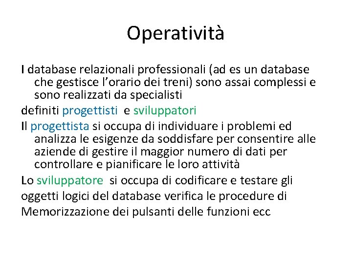 Operatività I database relazionali professionali (ad es un database che gestisce l’orario dei treni)