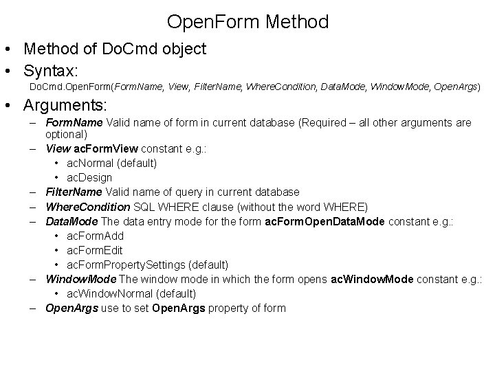 Open. Form Method • Method of Do. Cmd object • Syntax: Do. Cmd. Open.