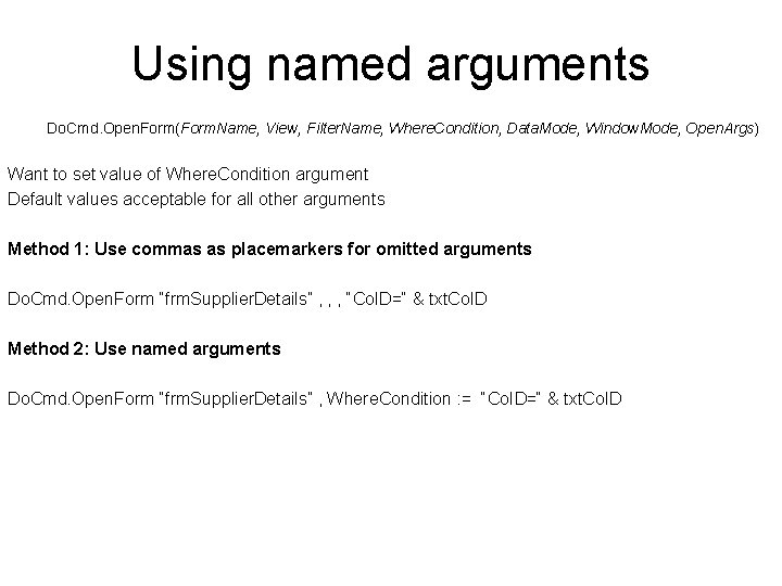 Using named arguments Do. Cmd. Open. Form(Form. Name, View, Filter. Name, Where. Condition, Data.