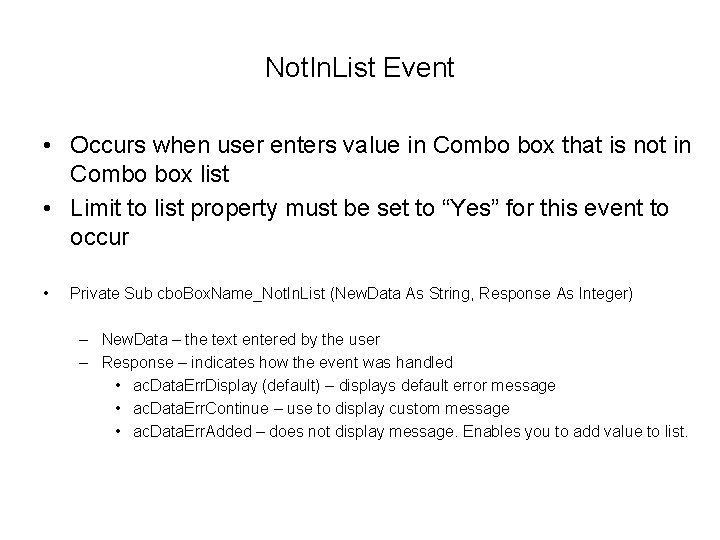 Not. In. List Event • Occurs when user enters value in Combo box that