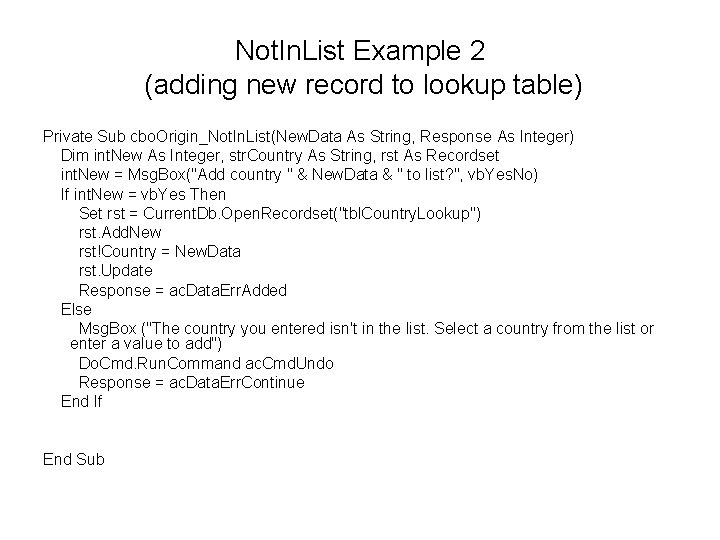 Not. In. List Example 2 (adding new record to lookup table) Private Sub cbo.