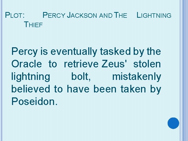 PLOT: PERCY JACKSON AND THE THIEF LIGHTNING Percy is eventually tasked by the Oracle