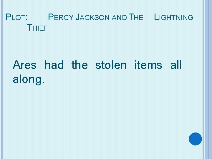PLOT: PERCY JACKSON AND THE THIEF LIGHTNING Ares had the stolen items all along.