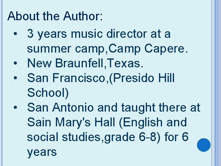 About the Author: • 3 years music director at a summer camp, Camp Capere.