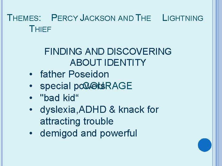 THEMES: PERCY JACKSON AND THE THIEF LIGHTNING FINDING AND DISCOVERING ABOUT IDENTITY • •