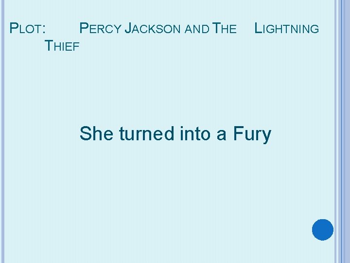 PLOT: PERCY JACKSON AND THE THIEF LIGHTNING She turned into a Fury 