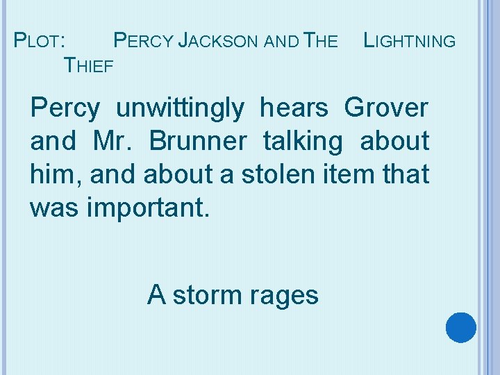 PLOT: PERCY JACKSON AND THE THIEF LIGHTNING Percy unwittingly hears Grover and Mr. Brunner