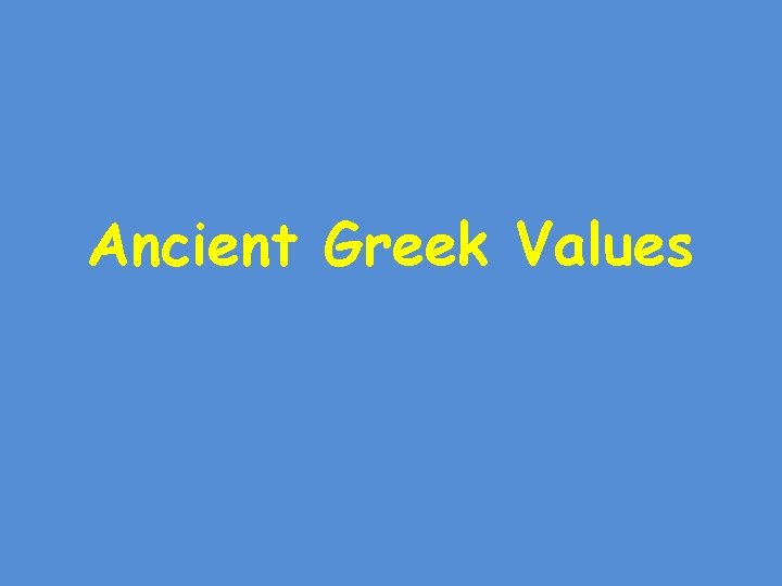 Ancient Greek Values 