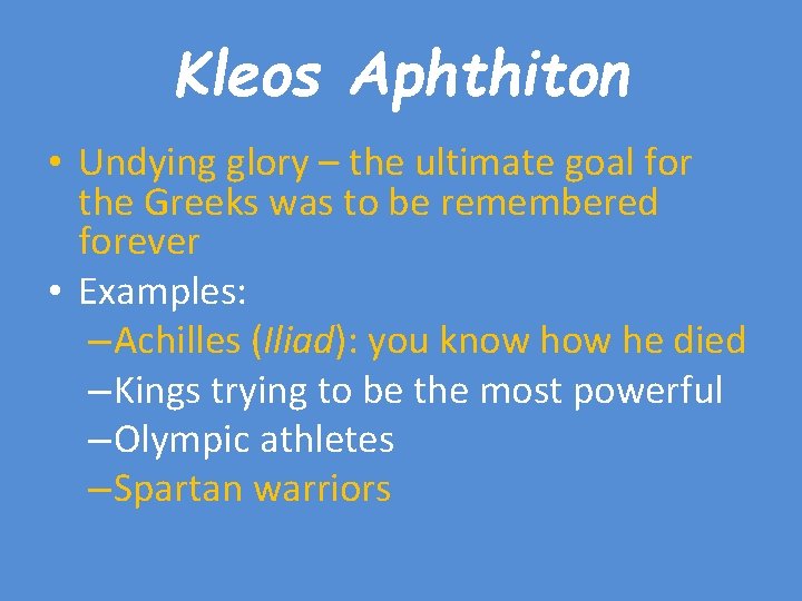 Kleos Aphthiton • Undying glory – the ultimate goal for the Greeks was to