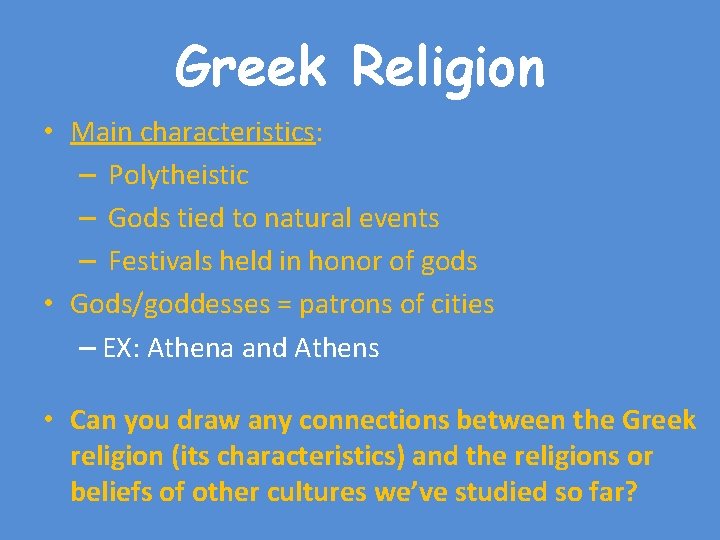 Greek Religion • Main characteristics: – Polytheistic – Gods tied to natural events –
