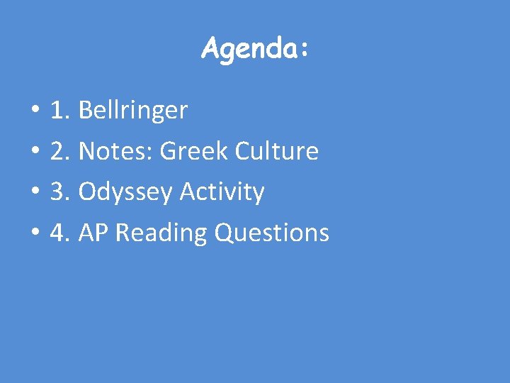 Agenda: • • 1. Bellringer 2. Notes: Greek Culture 3. Odyssey Activity 4. AP