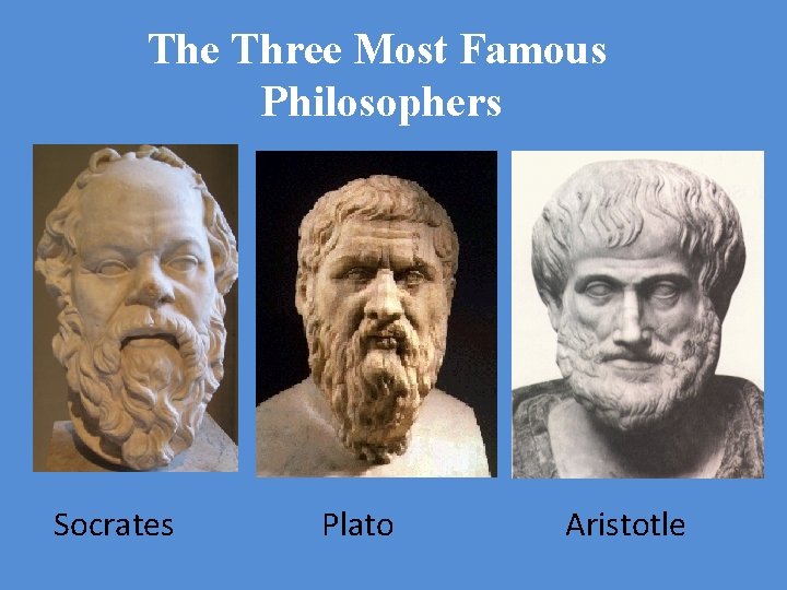 The Three Most Famous Philosophers Socrates Plato Aristotle 