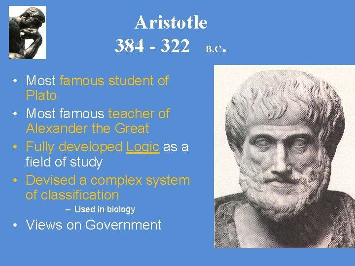 Aristotle 384 - 322 B. C. • Most famous student of Plato • Most