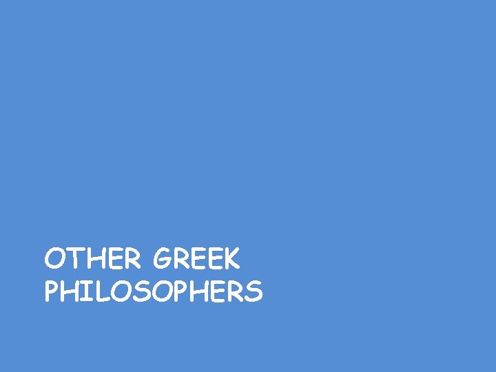 OTHER GREEK PHILOSOPHERS 