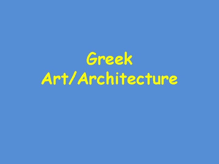 Greek Art/Architecture 