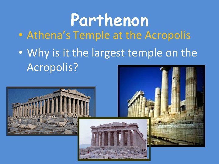 Parthenon • Athena’s Temple at the Acropolis • Why is it the largest temple