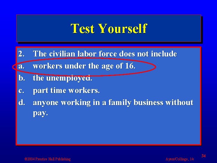 Test Yourself 2. a. b. c. d. The civilian labor force does not include