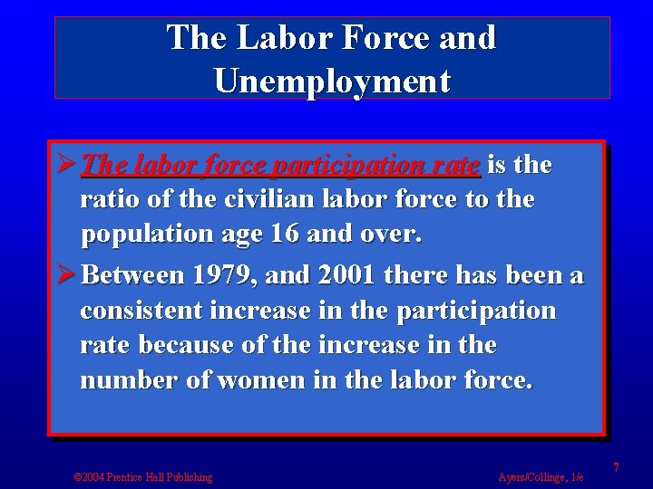 The Labor Force and Unemployment Ø The labor force participation rate is the ratio