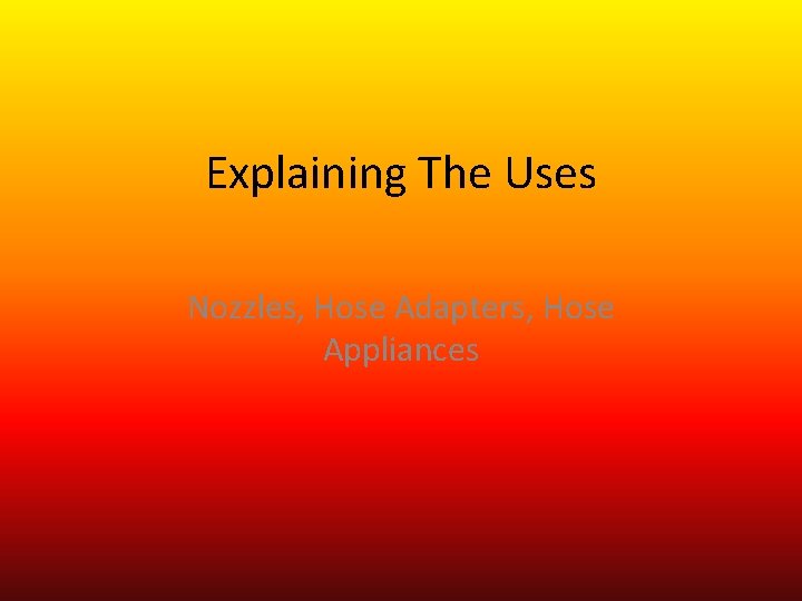 Explaining The Uses Nozzles, Hose Adapters, Hose Appliances 