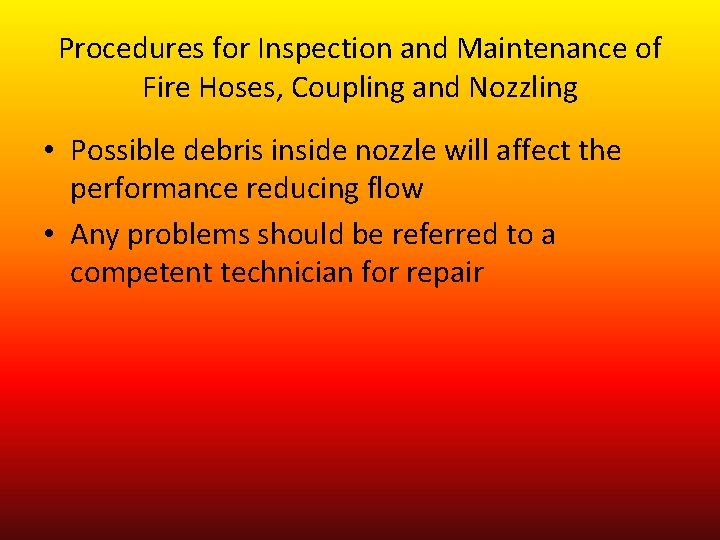 Procedures for Inspection and Maintenance of Fire Hoses, Coupling and Nozzling • Possible debris